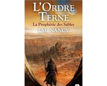 L'Ordre Terne : la prophétie des sables - I.M. Nancy