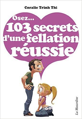 Osez...103 secrets d'une fellation réussie alt=