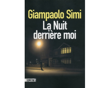 Chronique : La Nuit derrière moi - Giampaolo Simi (Sonatine)