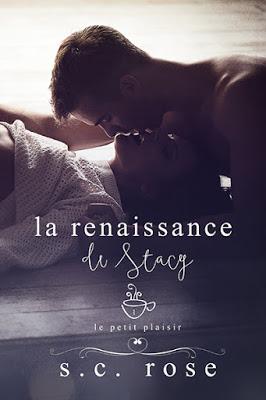 Le Petit Plaisir, tome 1 : La renaissance de Stacy de S.C. Rose