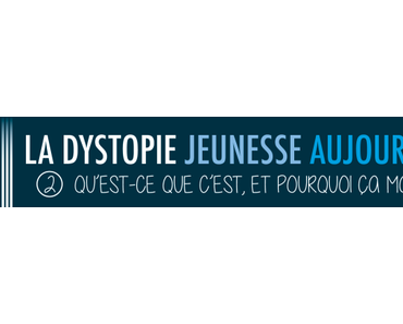 La dystopie jeunesse aujourd’hui (2/3). Qu’est-ce que c’est, et pourquoi ça marche ?
