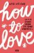 How To Love de Katie Cotugno – Une héroïne masochiste !