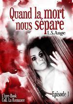 Quand la mort nous sépare épisode 1 & 2 de L.S. Ange