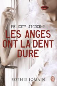 felicity-atcock,-tome-2---les-anges-ont-la-dent-dure-456926-250-400