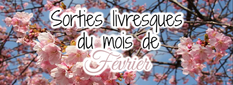 Sorties livresques du mois de Février ♡