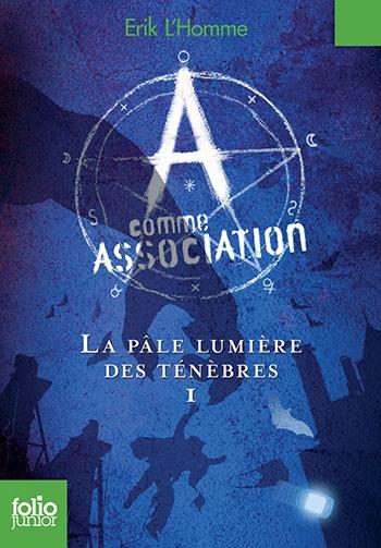 Couverture A comme Association, tome 1 : La Pâle Lumière des ténèbres