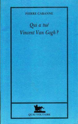 Qui a tué Vincent Van Gogh ?