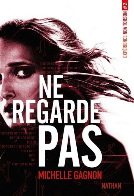 Expérience Noa Torson, tome 2 : Ne regarde pas de Michelle Gagnon