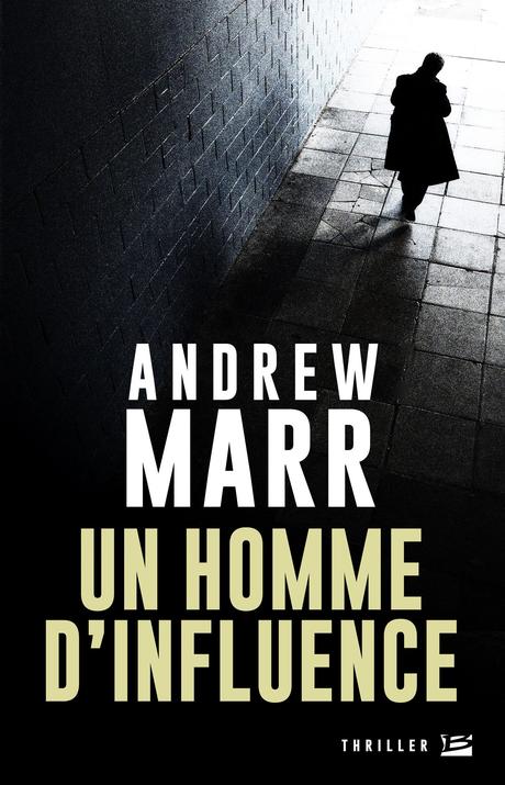 News : Un homme d'influence - Andrew Marr (Bragelonne)