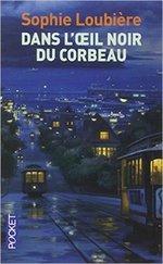 Dans l'oeil noir du corbeau de Sophie Loubière