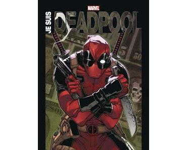 JE SUIS DEADPOOL : L'ANTHOLOGIE DE DEADPOOL