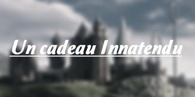 [Fanfiction] Un cadeau Innatendu