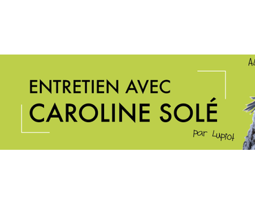 Entretien avec Caroline Solé