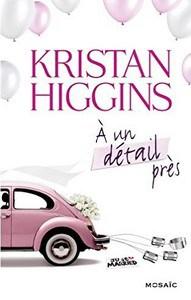 Kristan Higgins / Blue Heron , tome 1 : A un détail près