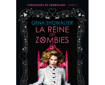 "La reine des zombies", Tome 3 de "Chroniques de zombieland" de Gena Showalter