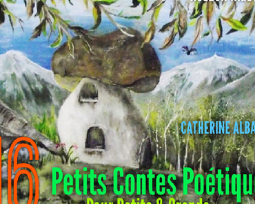 16 Petits Contes Poétiques Pour Petits & Grands > Catherine Albatta