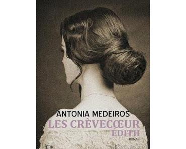 Les Crèvecoeur, tome 1: Edith de Antonia Medeiros