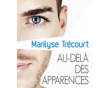 Au-delà des apparences > Marilyse Trécourt