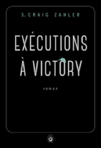 Exécutions à Victory de S. Craig Zahler