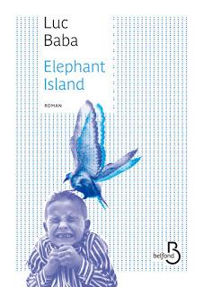 Elephant Island.Luc BABA.Editions Belfond.216 pages.Résum...