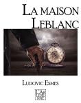 Mon avis sur La maison Leblanc de Ludovic Esmes