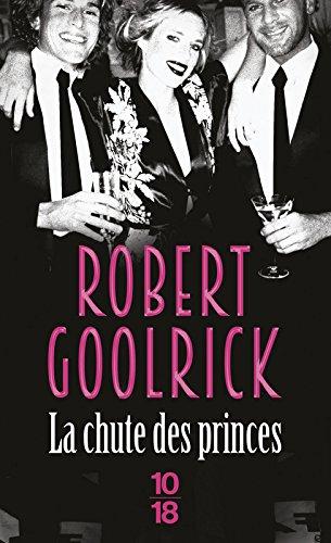 Poche : La chute des princes - Robert Goolrick (10-18)