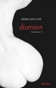 Sierra Kincade / La masseuse, tome 2 : Diversion