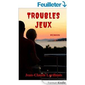 Mon avis sur Troubles jeux de Jean Claude Lardinois