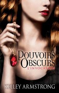 Kelley Armstrong / Pouvoirs obscurs, tome 1 : L’invocation