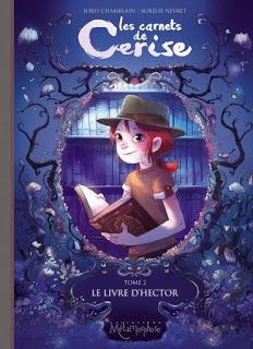 Les Carnets de Cerise, tome 1 : Le zoo pétrifié et Les carnets de Cerise, tome 2 : Le livre d'Hector de Joris Chamblain et Aurélie Neyret