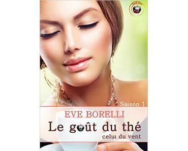 Mon avis sur le goût du thé, celui du vent, tome 1 d'Eve Borelli