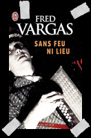 Affaire n°139: "Sans feu ni lieu" de Fred Vargas.