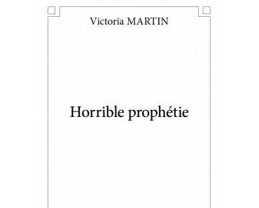 Horrible Prophétie de Victoria Martin