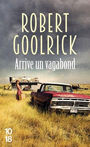 Poche : Arrive un vagabond - Robert Goolrick (10-18)