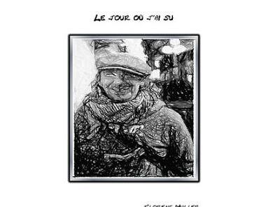 Le jour où j'ai su de Florent Muller
