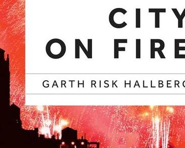 City on fire > Garth Risk Hallberg