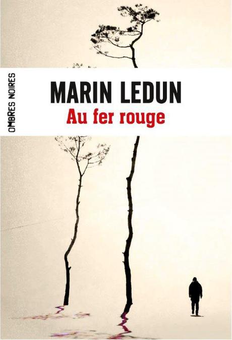 Au fer rouge de Marin Ledun Au fer rouge de Marin Ledun