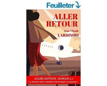 Mon avis sur ALLER RETOUR de Jean Claude Lardinois