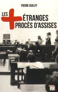 [Chronique] Les plus étranges procès d'assises - Pierre Guelff