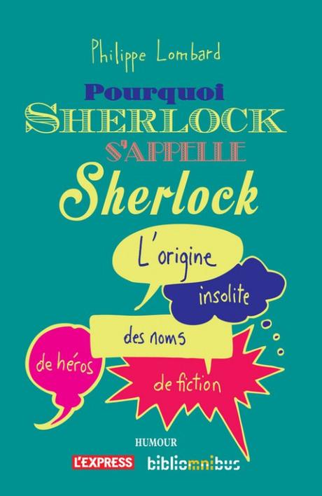 Pourquoi Sherlock s’appelle Sherlock de Philippe Lombard