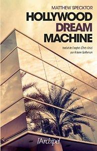 [Chronique] Hollywood Dream Machine - Matthew Spektor