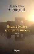 Brume légère sur notre amour de Madeleine Chapsal éditions Fayard