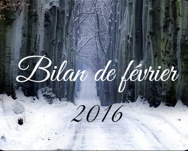 Bilan de février 2016