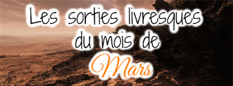 Sorties livresques du mois de Mars ♡