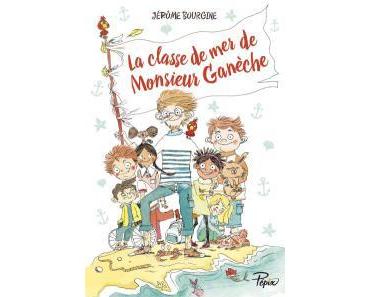 La Classe de mer de Monsieur Ganèche, de Jérôme Bourgine (2016)