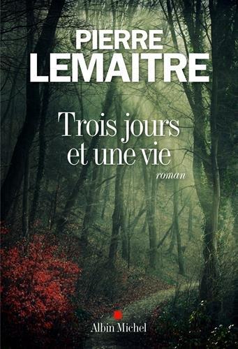 Chronique : Trois jours et une vie - Pierre Lemaitre (Albin Michel)