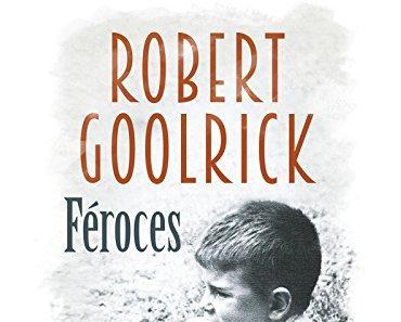 Poche : Féroces - Robert Goolrick (10-18)