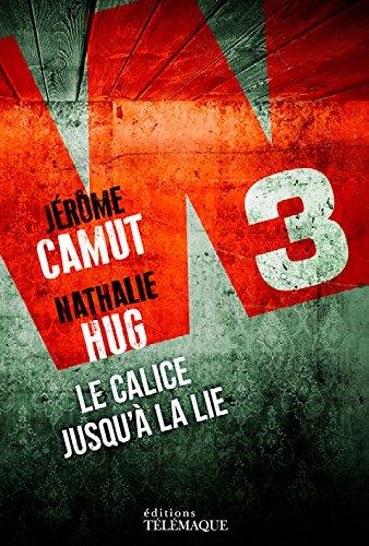 News : W3 t.3, le Calice Jusqu'à la Lie - J. Camut & N. Hug (Télémaque)