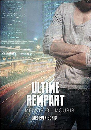 Mon avis sur Ultime rempart (mentir ou mourir tome 1) de Lael Even Soris