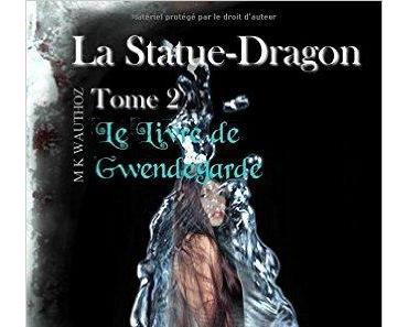 Mon avis sur la statue dragon tome 2 - Le livre de Gwendegarde de MK Wauthoz